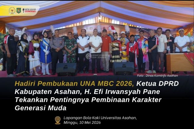 HADIRI PEMBUKAAN UNA MBC 2026, KETUA DPRD KABUPATEN ASAHAN TEKANKAN PENTINGNYA PEMBINAAN KARAKTER GENERASI MUDA